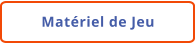 Matériel de Jeu