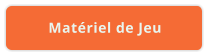 Matériel de Jeu